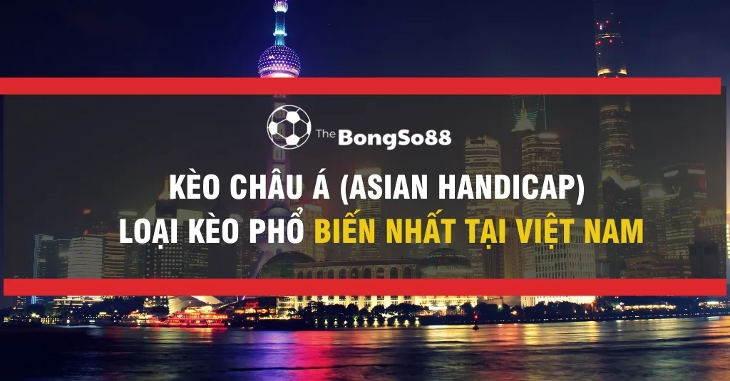 Khung cảnh thành phố Thượng Hải về đêm với tiêu đề "Kèo Châu Á (Asian Handicap) loại kèo phổ biến nhất tại Việt Nam" của The BongSo88.