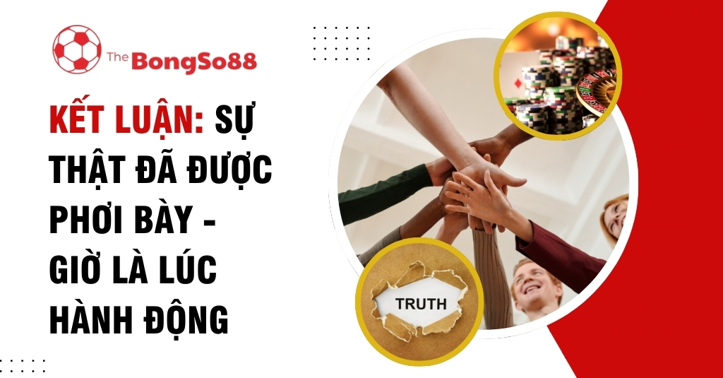 Kết Luận: Sự Thật Đã Được Phơi Bày - Giờ Là Lúc Hành Động