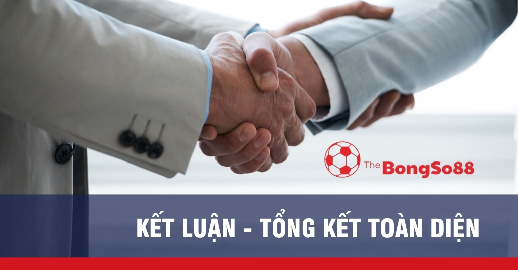Cận cảnh hai doanh nhân mặc vest bắt tay nhau, phía dưới là dòng chữ "KẾT LUẬN - TỔNG KẾT TOÀN DIỆN".