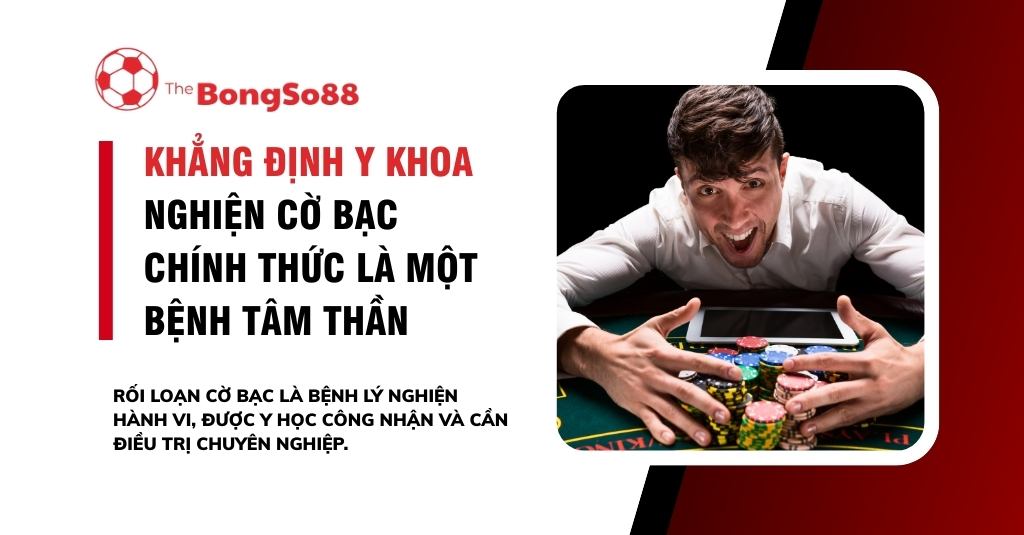 khẳng định y khoa: nghiện cờ bạc chính thức là một bệnh tâm thần