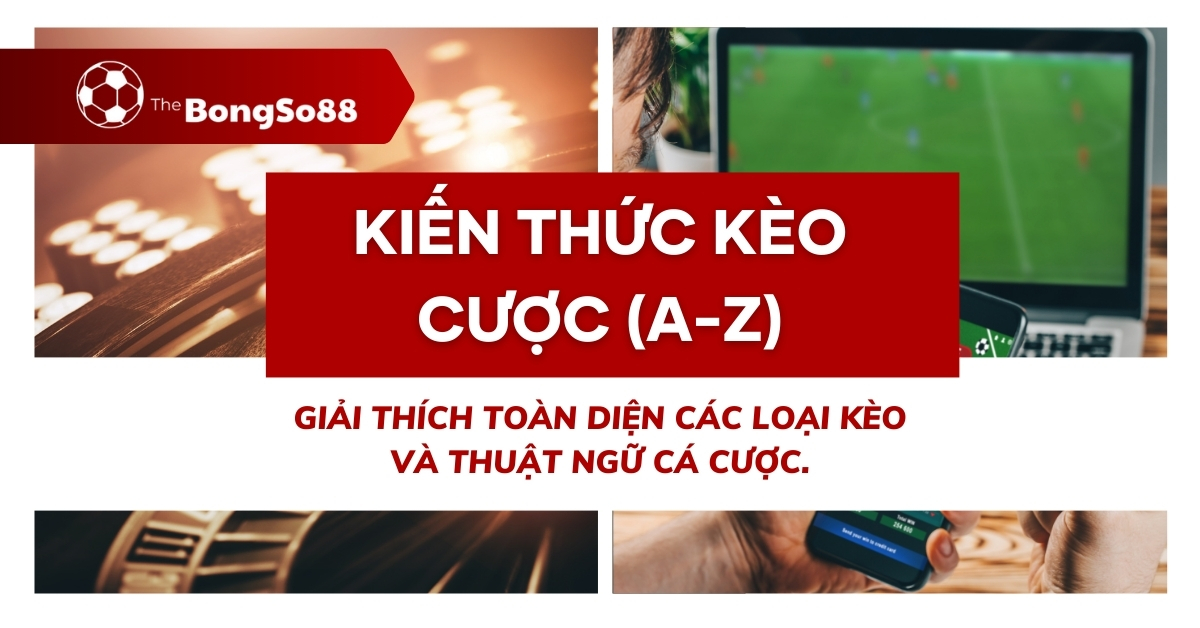 Kiến thức nền tản về kèo cược