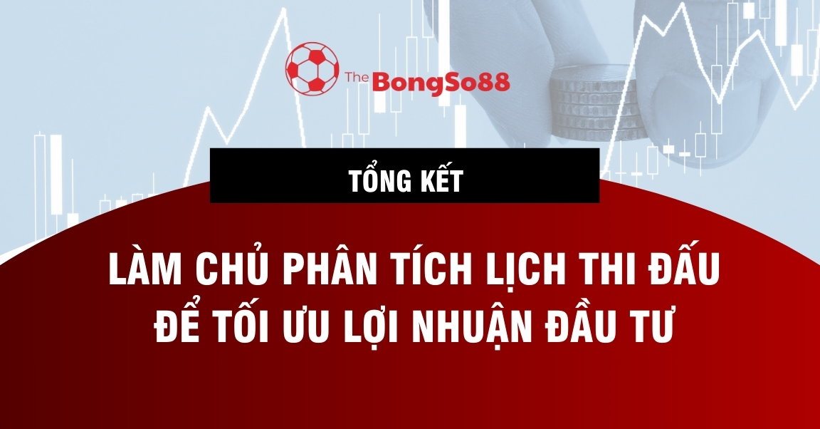 Tổng kết: Làm chủ phân tích lịch thi đấu để tối ưu lợi nhuận đầu tư, nền có biểu đồ tài chính và tiền xu.
