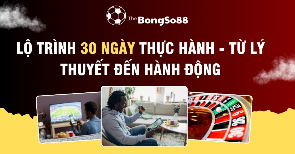 Lộ Trình 30 Ngày Thực Hành - Từ Lý Thuyết Đến Hành Động