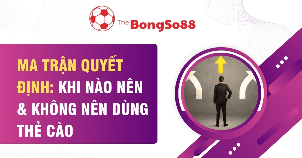 Ma trận quyết định khi nào nên và không nên dùng thẻ cào, hình ảnh người đàn ông đứng trước ba con đường lựa chọn.