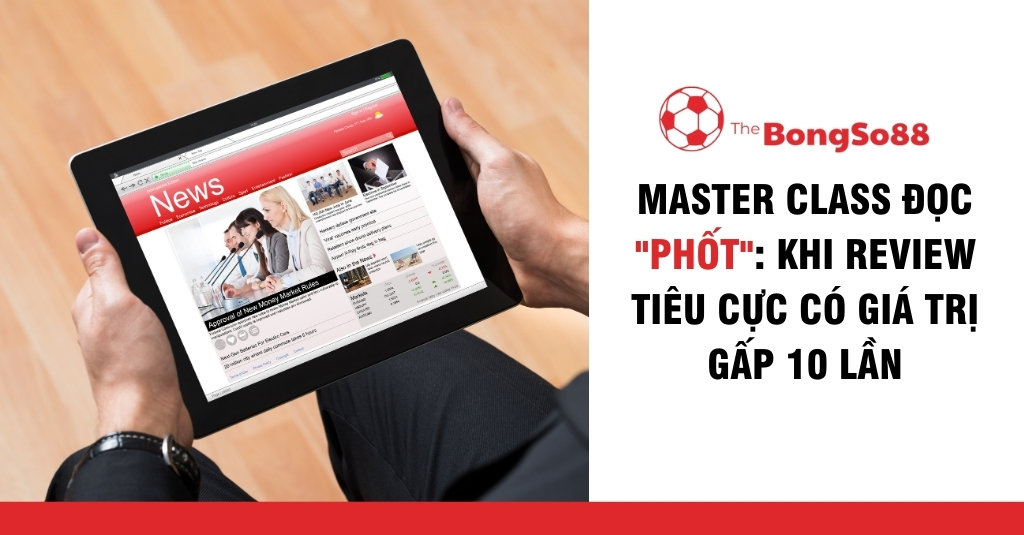 Master Class Đọc "Phốt": Khi Review Tiêu Cực Có Giá Trị Gấp 10 Lần