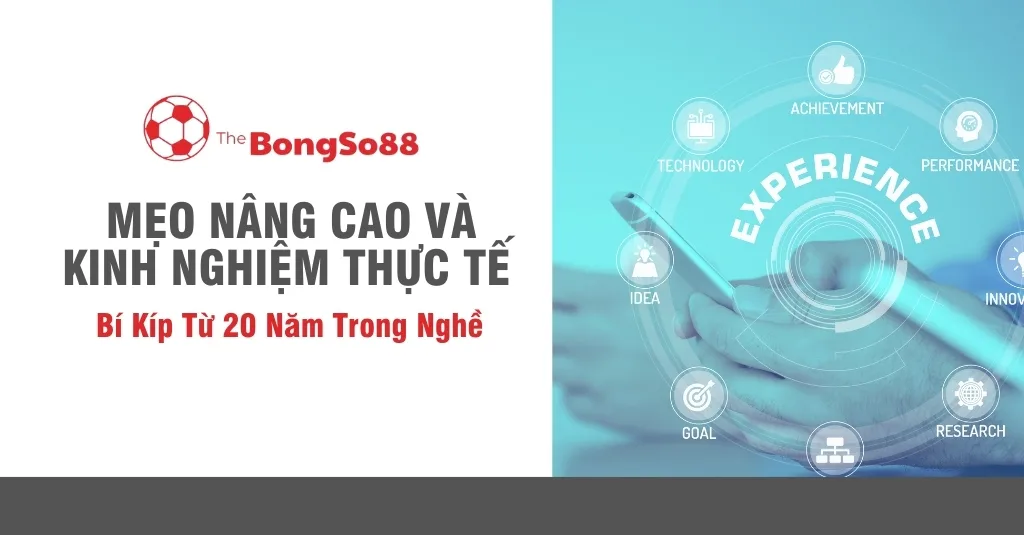Mẹo nâng cao và kinh nghiệm thực tế từ The BongSo88 với hình ảnh công nghệ và chữ EXPERIENCE ở trung tâm.