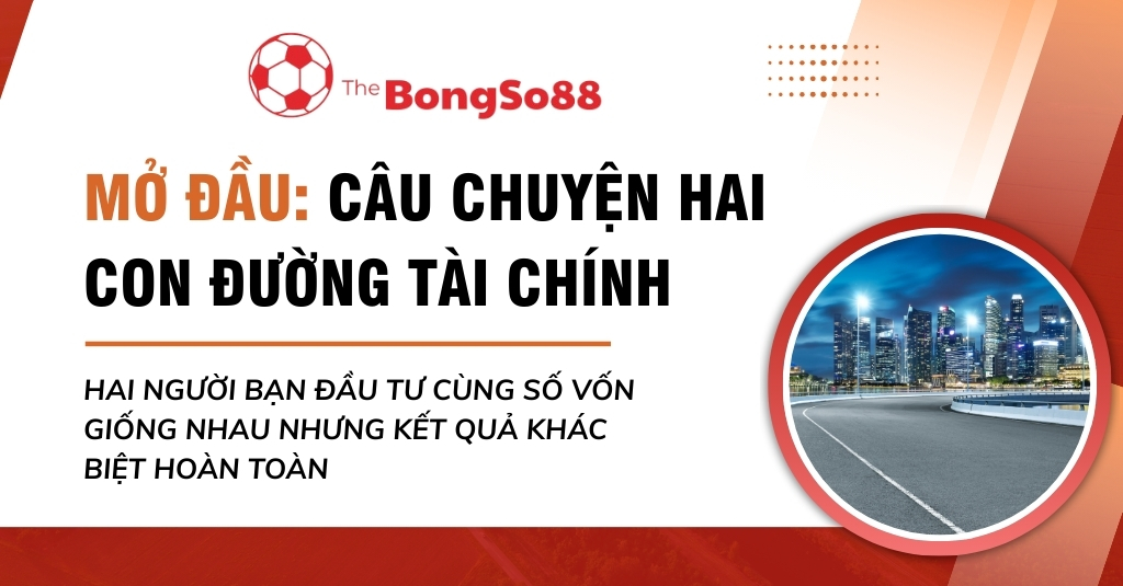 Mở đầu: câu chuyện hai con đường tài chính