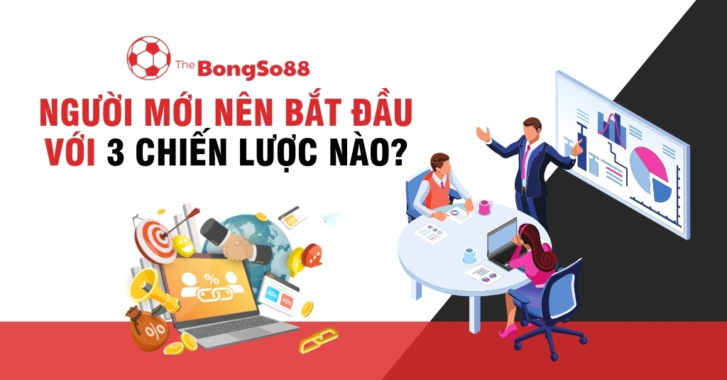 Người Mới Nên Bắt Đầu Với 3 Chiến Lược Nào?