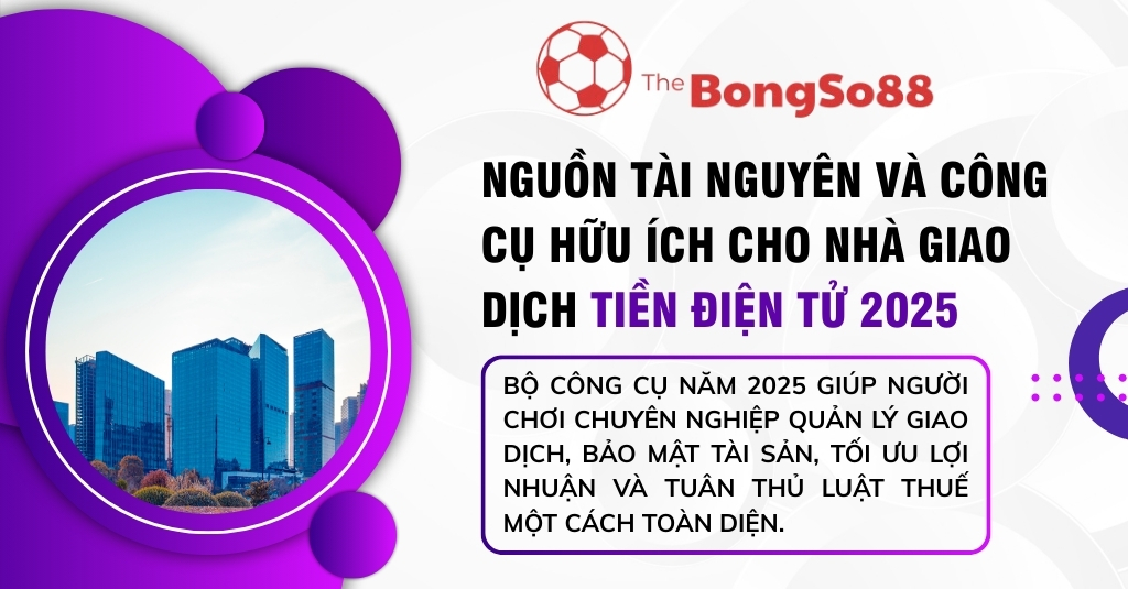 Nguồn tài nguyên và công cụ cho nhà giao dịch tiền điện tử 2025, logo The BongSo88 và hình ảnh thành phố hiện đại.