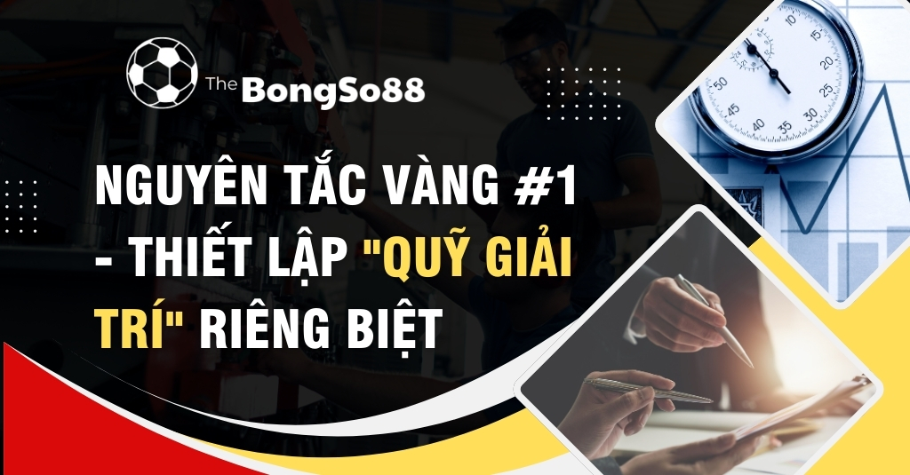 Nguyên Tắc Vàng #1 - Thiết Lập "Quỹ Giải Trí" Riêng Biệt