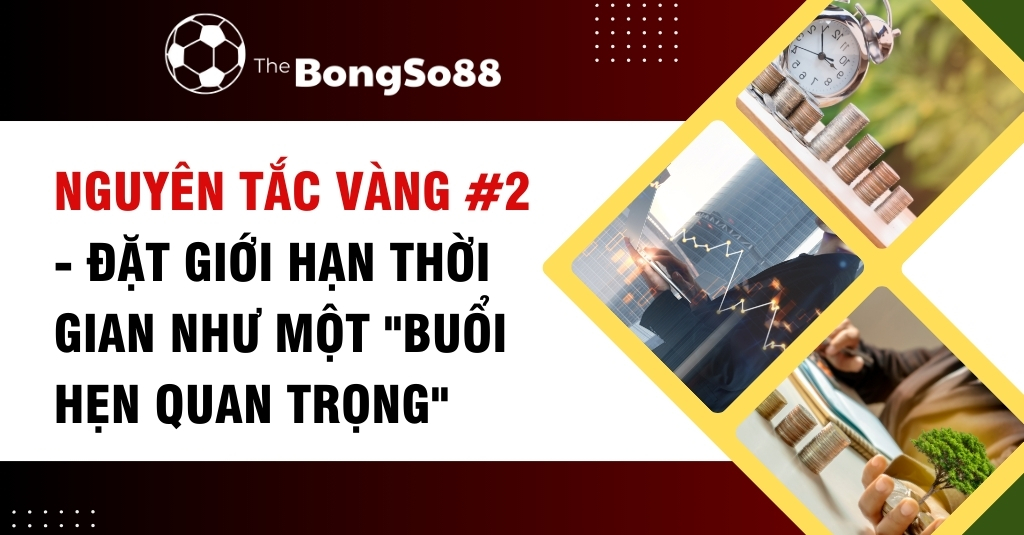 Nguyên Tắc Vàng #2 - Đặt Giới Hạn Thời Gian