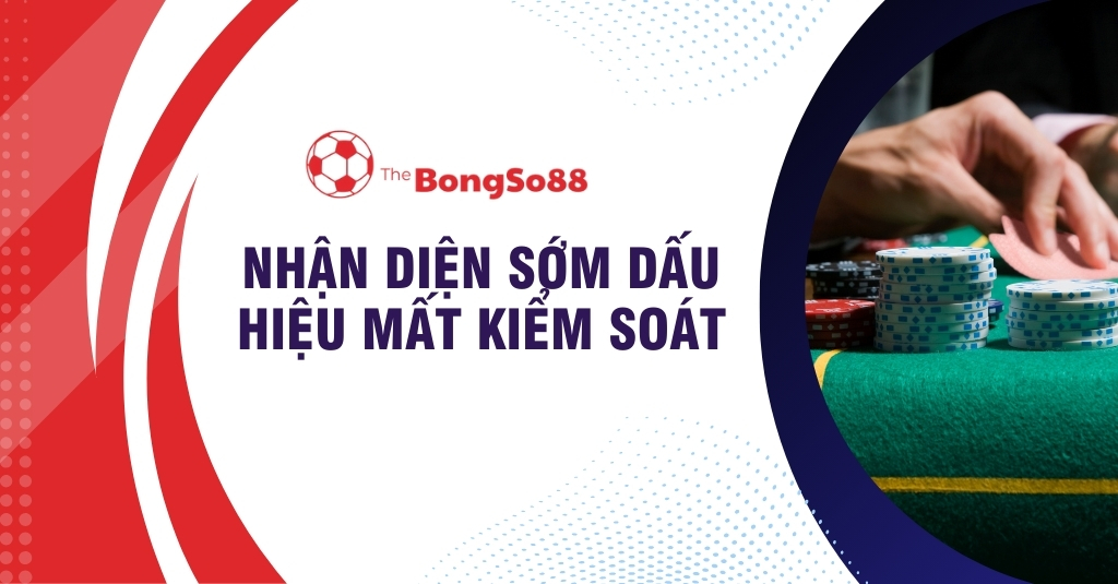 Nhận Diện Sớm Dấu Hiệu Mất Kiểm Soát