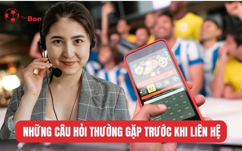 Những câu hỏi thường gặp khi liên hệ