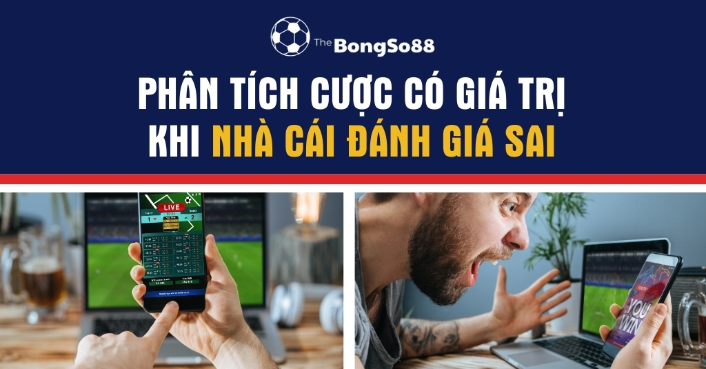 Người đàn ông ăn mừng thắng cược bóng đá. Banner "PHÂN TÍCH CƯỢC CÓ GIÁ TRỊ KHI NHÀ CÁI ĐÁNH GIÁ SAI" của The BongSo88.