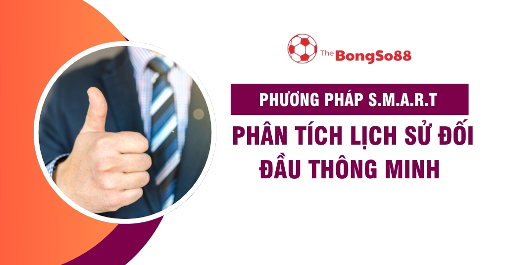Người đàn ông mặc vest giơ ngón tay cái tán thành bên cạnh tiêu đề "Phương pháp S.M.A.R.T phân tích lịch sử đối đầu thông minh".