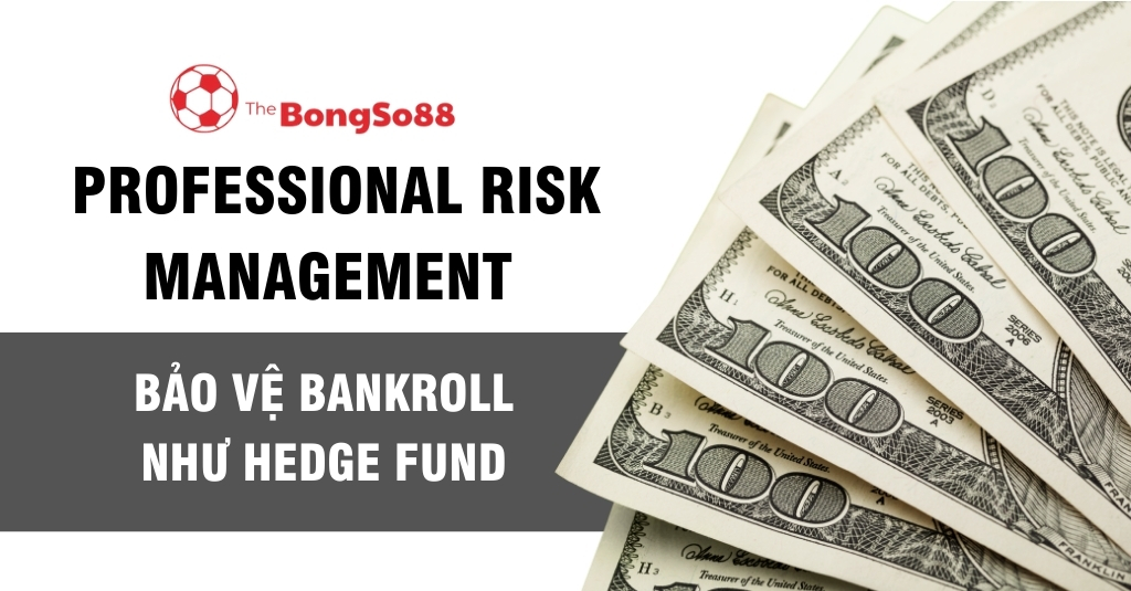 Các tờ 100 đô la bên cạnh tiêu đề "Professional Risk Management - Bảo vệ bankroll như hedge fund".