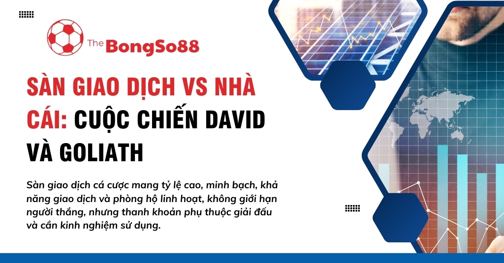 So sánh Sàn giao dịch và Nhà cái qua hình ảnh ẩn dụ "Cuộc chiến David và Goliath" - The BongSo88.