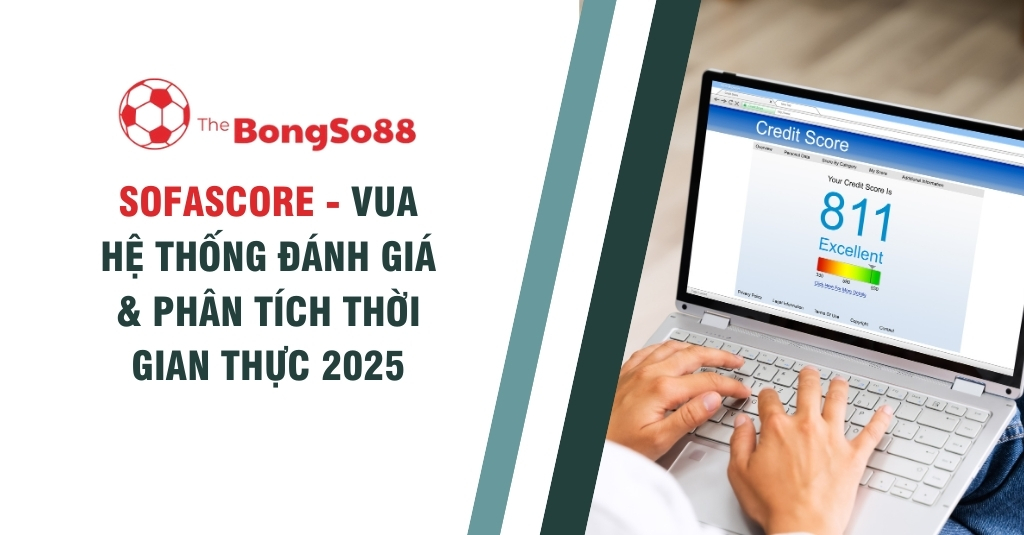 Người dùng xem điểm tín dụng xuất sắc trên laptop bên cạnh văn bản "Sofascore - Vua hệ thống đánh giá & phân tích thời gian thực 2025".
