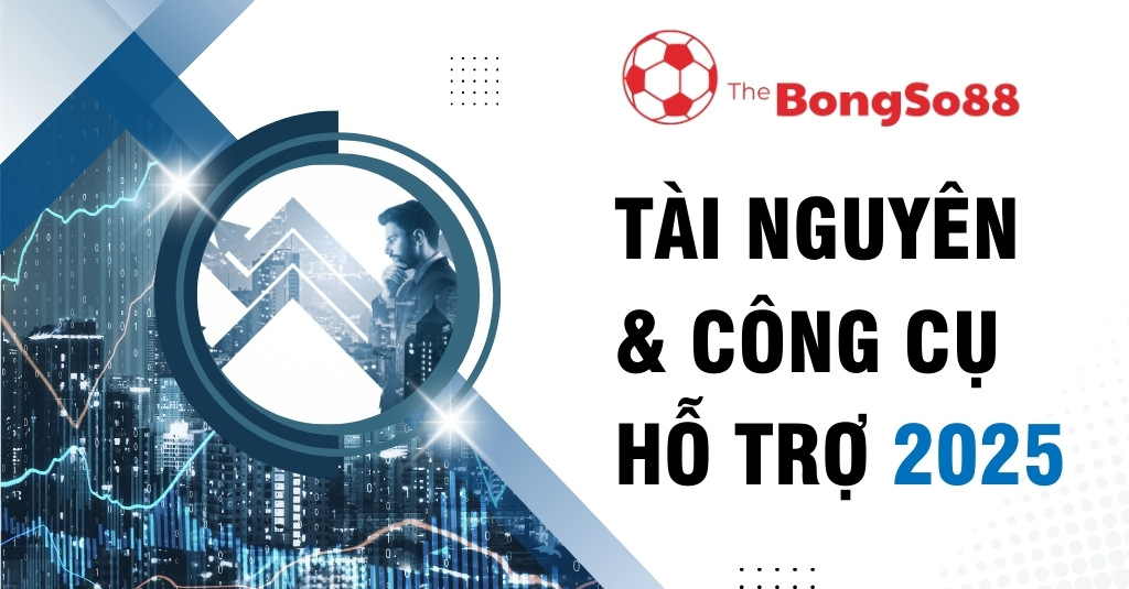 Tài nguyên và công cụ hỗ trợ 2025 từ The BongSo88 với hình ảnh doanh nhân tư duy trên nền biểu đồ tài chính và thành phố.