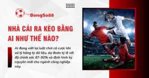 Các cầu thủ tranh bóng quyết liệt bên cạnh tiêu đề "NHÀ CÁI RA KÈO BẰNG AI NHƯ THẾ NÀO?".