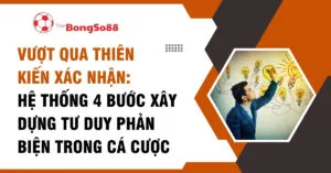 Người đàn ông vẽ bóng đèn ý tưởng bên cạnh tiêu đề "Vượt qua thiên kiến xác nhận: Hệ thống 4 bước xây dựng tư duy phản biện".