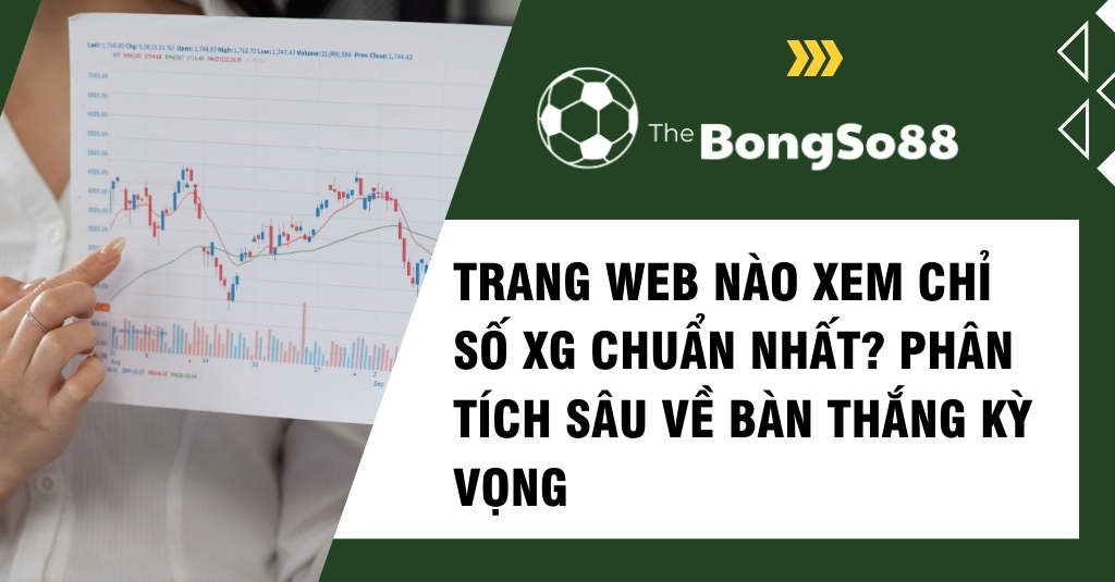 Người đang chỉ vào biểu đồ phân tích với tiêu đề "Trang web nào xem chỉ số xG chuẩn nhất? Phân tích sâu về bàn thắng kỳ vọng".