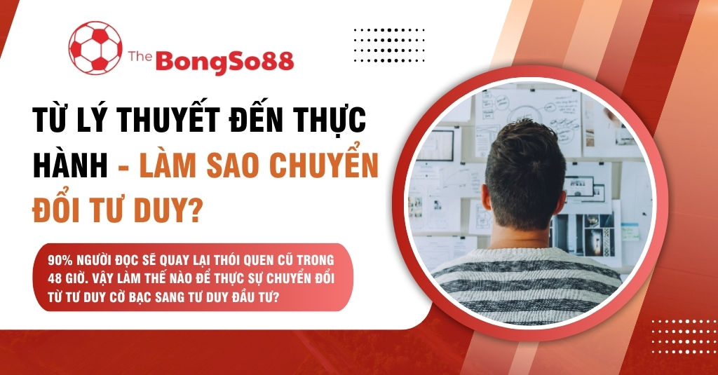 Từ lý thuyết đến thực hành - Làm sao chuyển đổi tư duy? Người đàn ông đang lên kế hoạch trước một bảng chiến lược.