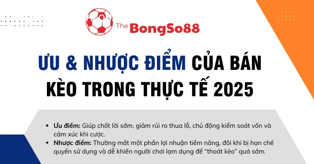 Bảng liệt kê ưu và nhược điểm của tính năng bán kèo trong cá cược thực tế năm 2025 của The BongSo88.