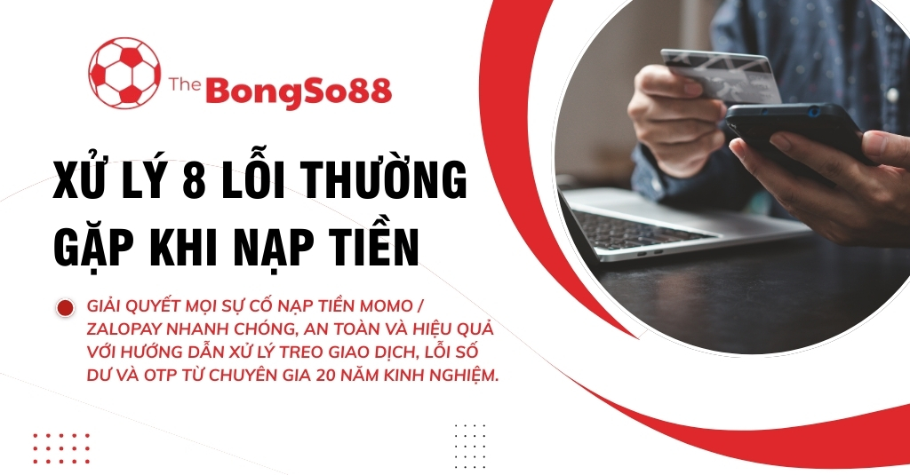 Người dùng thanh toán online và tiêu đề "Xử lý 8 lỗi thường gặp khi nạp tiền" cho các sự cố Momo, ZaloPay.