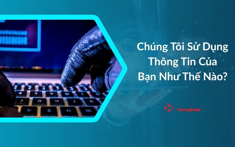 Bàn tay đeo găng đen gõ phím laptop bên cạnh câu hỏi "Chúng Tôi Sử Dụng Thông Tin Của Bạn Như Thế Nào?" về chính sách bảo mật.