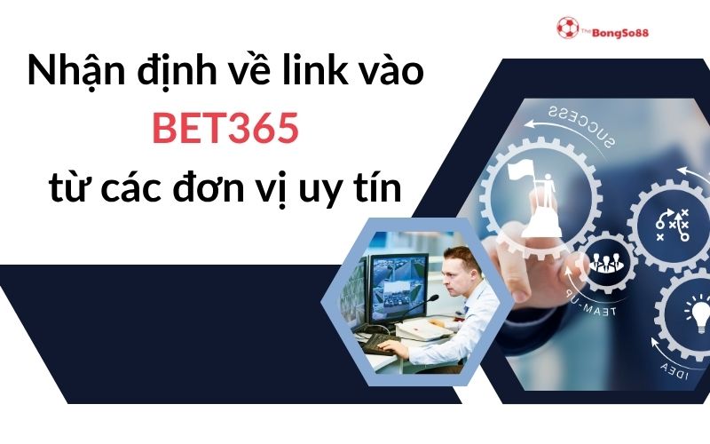 Nhận định về link vào BET365 từ các đơn vị uy tín - Logo The BongSo88 cùng hình ảnh chuyên gia giám sát và biểu đồ.