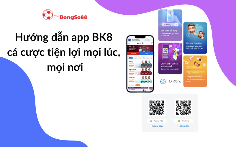 Hướng dẫn tải app BK8 với QR code cho Apple iOS và Android, minh họa các tính năng cá cược tiện lợi, giới thiệu bởi The BongSo88.