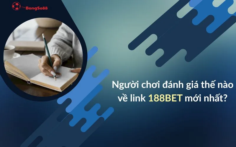 Tay viết sổ tay, câu hỏi "Người chơi đánh giá thế nào về link 188BET mới nhất?" và logo The BongSo88.