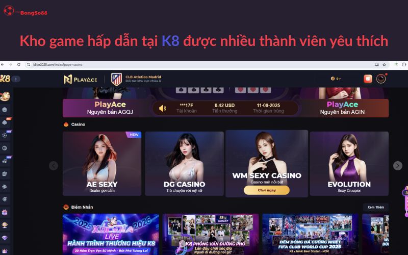 Kho game casino hấp dẫn tại K8 với AE Sexy, DG Casino, WM Sexy, được nhiều thành viên yêu thích, giới thiệu bởi The BongSo88.