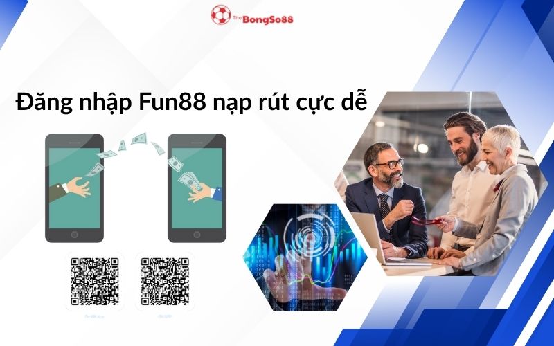 Đăng nhập Fun88 nạp rút cực dễ, minh họa điện thoại chuyển tiền, mã QR và giao dịch chuyên nghiệp.