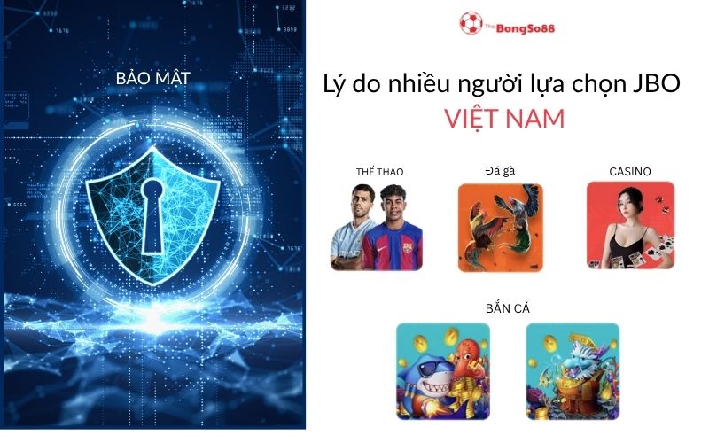 Lý do chọn JBO Vietnam: Bảo mật an toàn và các game thể thao, đá gà, casino, bắn cá.