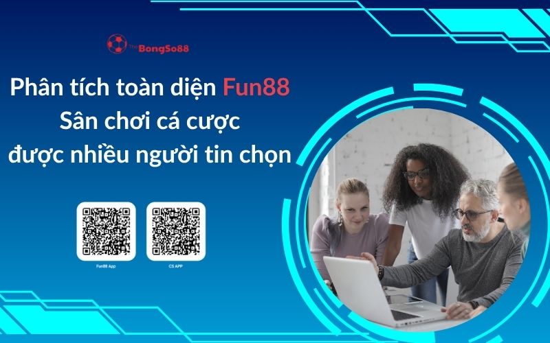 Phân tích toàn diện Fun88, sân chơi cá cược được nhiều người tin chọn, cùng nhóm người xem laptop và hai mã QR code.