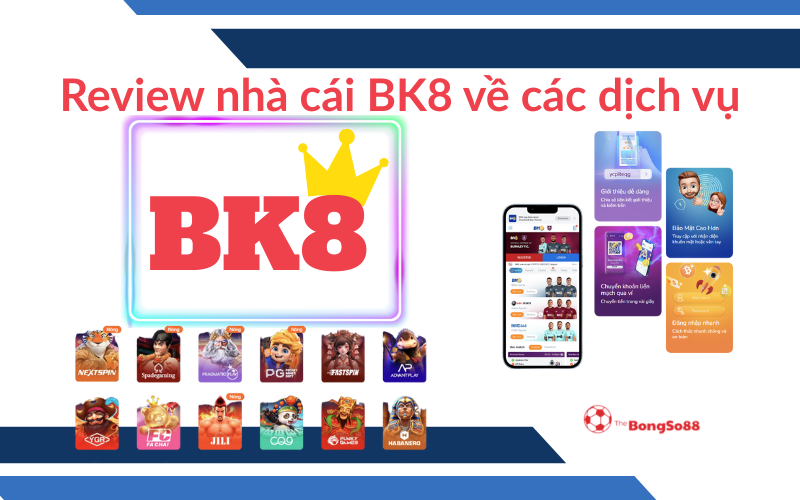Review nhà cái BK8 về các dịch vụ đa dạng, bao gồm kho game slots, app di động và các tính năng tiện ích, được giới thiệu bởi The BongSo88.