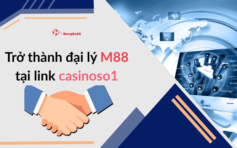 Trở thành đại lý M88 tại link casinoso1, minh họa bằng bắt tay hợp tác và nền công nghệ cao, giới thiệu bởi The BongSo88.